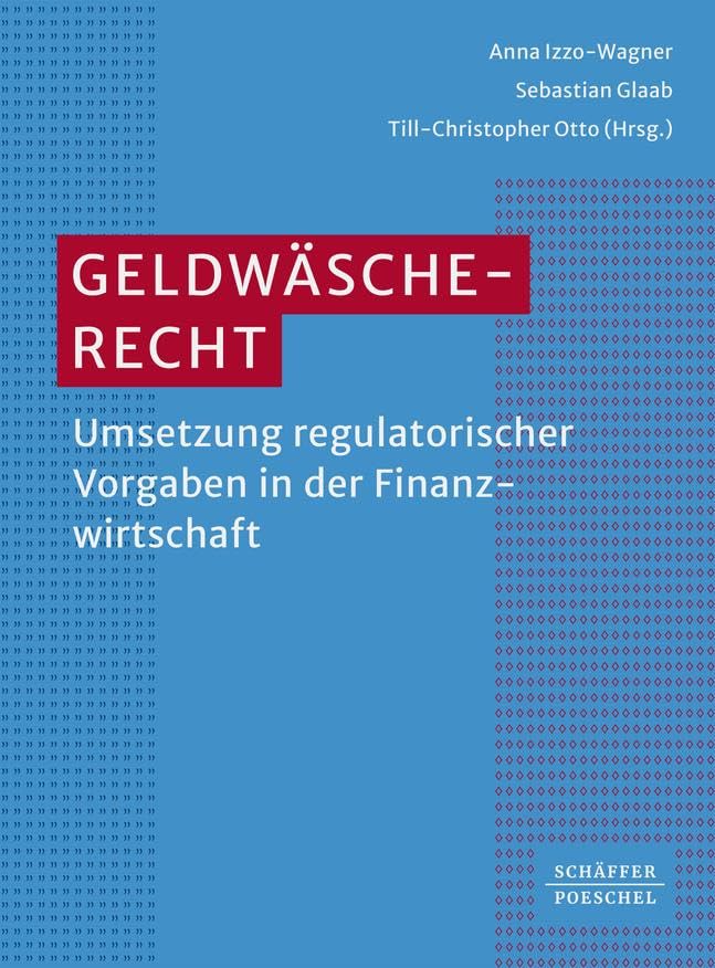 Geldwäscherecht: Umsetzung regulatorischer Vorgaben in der Finanzwirtschaft