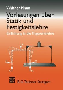 Vorlesungen über Statik und Festigkeitslehre. Einführung in die Tragwerkslehre.