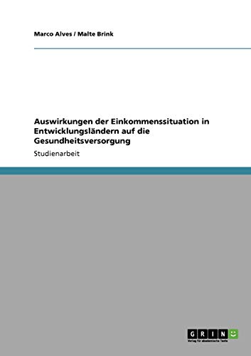 Auswirkungen der Einkommenssituation in Entwicklungsländern auf die Gesundheitsversorgung