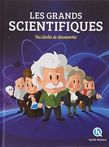 Les grands scientifiques : des siècles de découvertes