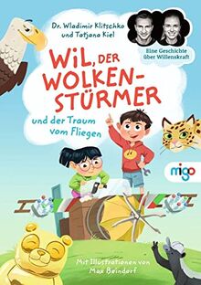 Wil, der Wolkenstürmer, und der Traum vom Fliegen: Eine Geschichte über Willenskraft