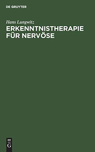 Erkenntnistherapie für Nervöse: Psychobiologie der Krankheit und der Genesung