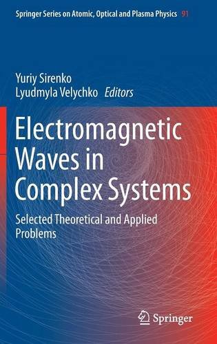 Electromagnetic Waves in Complex Systems: Selected Theoretical and Applied Problems (Springer Series on Atomic, Optical, and Plasma Physics)