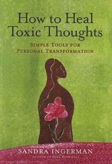 How to Heal Toxic Thoughts