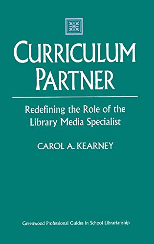Curriculum Partner: Redefining the Role of the Library Media Specialist (Libraries Unlimited Professional Guides in School Librarianship)