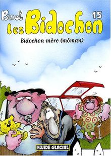 Les Bidochon. Vol. 15. Bidochon mère (môman)