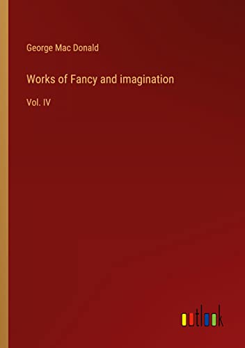 Works of Fancy and imagination: Vol. IV