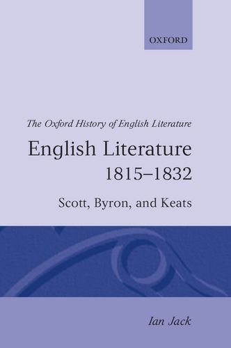 English Literature 1815-1832: Scott, Byron, and Keats (Oxford History of English Literature)