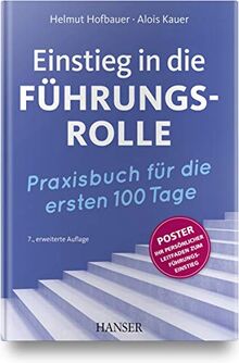 Einstieg in die Führungsrolle: Praxisbuch für die ersten 100 Tage