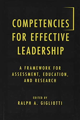 Competencies for Effective Leadership: A Framework for Assessment, Education, and Research