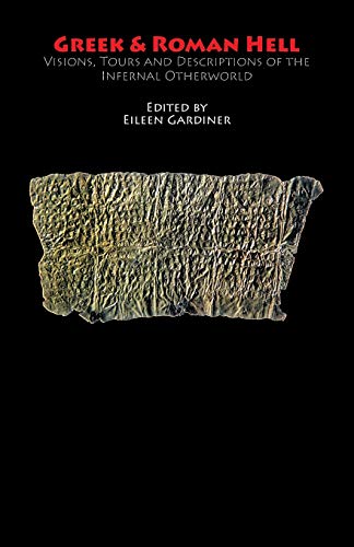 Greek & Roman Hell: Visions, Tours and Descriptions of the Infernal Otherworld (Hell-On-Line)