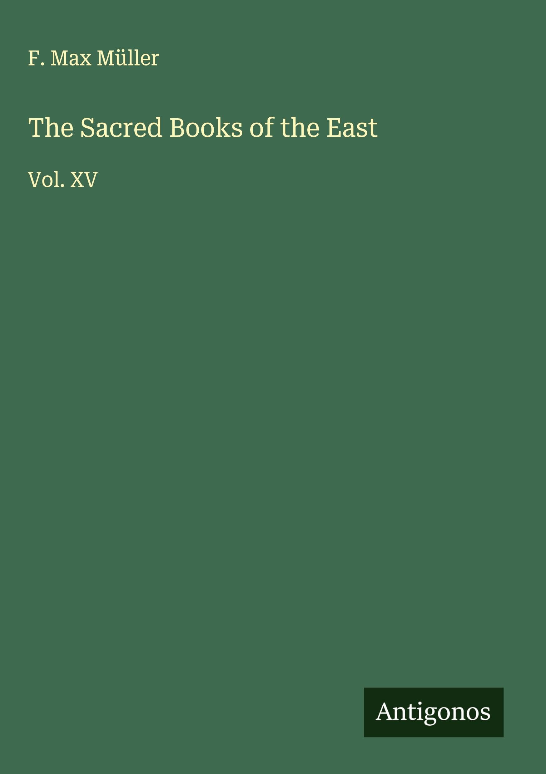 The Sacred Books of the East: Vol. XV
