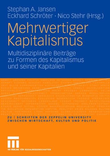Mehrwertiger Kapitalismus: Multidisziplinäre Beiträge zu Formen des Kapitals und seiner Kapitalien (zu | schriften der Zeppelin Universität)