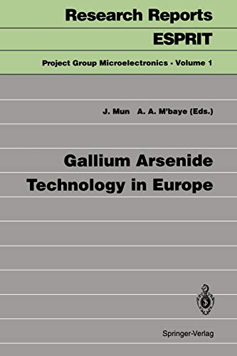 Gallium Arsenide Technology in Europe (Research Reports Esprit, 1, Band 1)