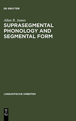 Suprasegmental Phonology and Segmental Form: Segmental Variation in the English of Dutch speakers (Linguistische Arbeiten, 161, Band 161)