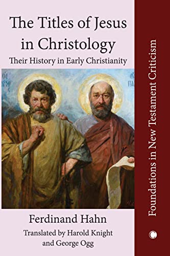 The Titles of Jesus in Christology: Their History in Early Christianity (Foundations in New Testament Criticism)