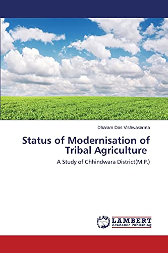 Status of Modernisation of Tribal Agriculture: A Study of Chhindwara District(M.P.)