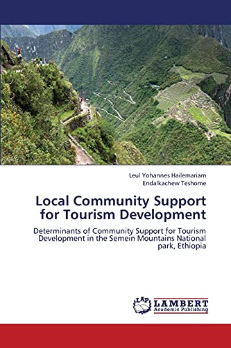 Local Community Support for Tourism Development: Determinants of Community Support for Tourism Development in the Semein Mountains National park, Ethiopia