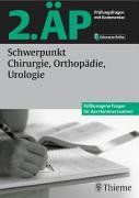 2. ÄP - Schwerpunkt Chirurgie, Orthopädie, Urologie. Prüfungsfragen mit Kommentar