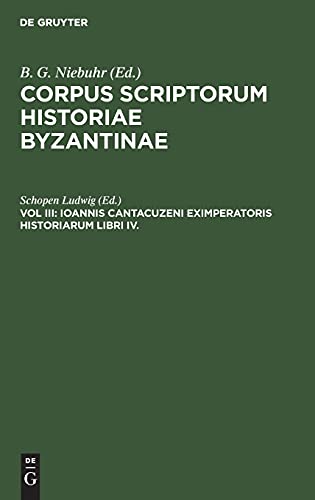 Ioannis Cantacuzeni Eximperatoris Historiarum Libri IV.: CSIB-B, Pars XX, Vol. III