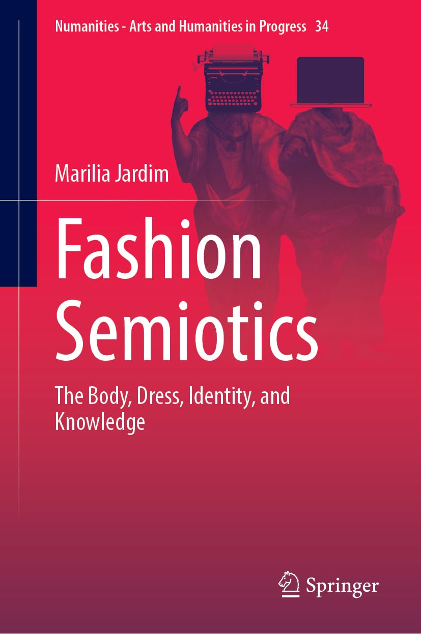Fashion Semiotics: The Body, Dress, Identity, and Knowledge (Numanities - Arts and Humanities in Progress, 34)