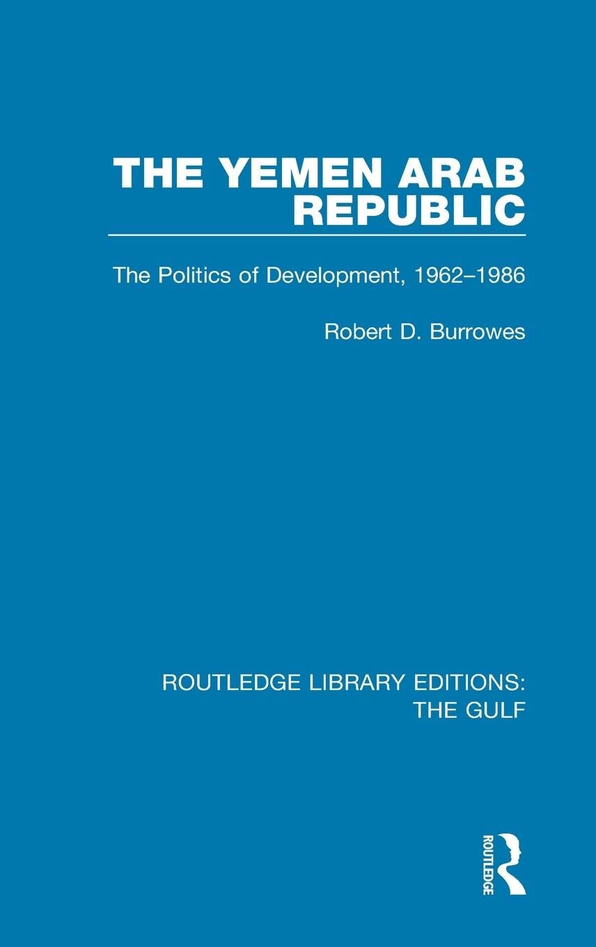 The Yemen Arab Republic: The Politics of Development, 1962-1986 (Routledge Library Editions: the Gulf, 16, Band 16)