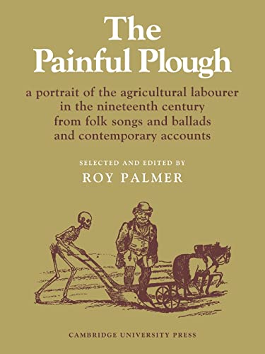 The Painful Plough: A Portrait of the Agricultural Labourer in the Nineteenth Century from Folk Songs and Ballads and Contemporary Accounts (Resources of Music)