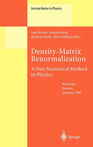 Density-Matrix Renormalization - A New Numerical Method in Physics: Lectures of a Seminar and Workshop held at the Max-Planck-Institut für Physik ... (Lecture Notes in Physics, 528, Band 528)