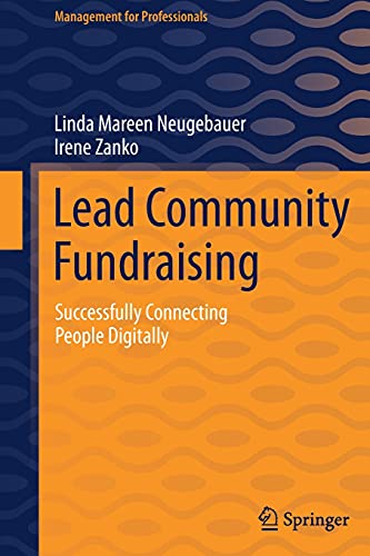 Lead Community Fundraising: Successfully Connecting People Digitally (Management for Professionals)