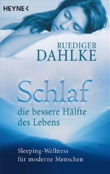 Schlaf - die bessere Hälfte des Lebens: Sleeping Wellness für moderne Menschen