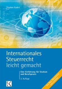 Int. Steuerrecht - leicht gemacht: Eine Einführung für Studium und Berufspraxis