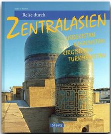 Reise durch ZENTRALASIEN - Usbekistan, Kasachstan, Kirgisistan, Turkmenistan - Ein Bildband mit über 170 Bildern - STÜRTZ Verlag