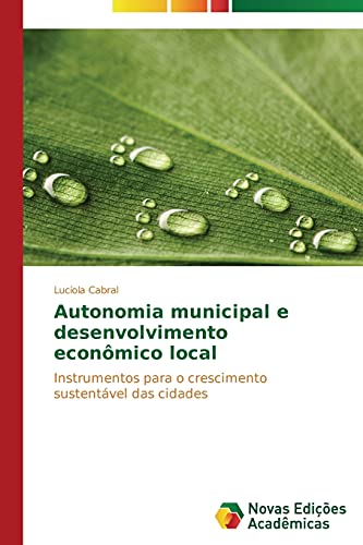 Autonomia municipal e desenvolvimento econômico local: Instrumentos para o crescimento sustentável das cidades