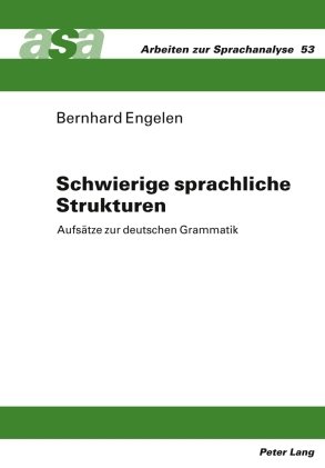 Schwierige sprachliche Strukturen: Aufsätze zur deutschen Grammatik
