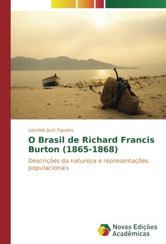 O Brasil de Richard Francis Burton (1865-1868): Descrições da natureza e representações populacionais