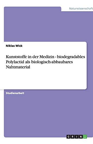 Kunststoffe in der Medizin - biodegradables Polylactid als biologisch-abbaubares Nahtmaterial