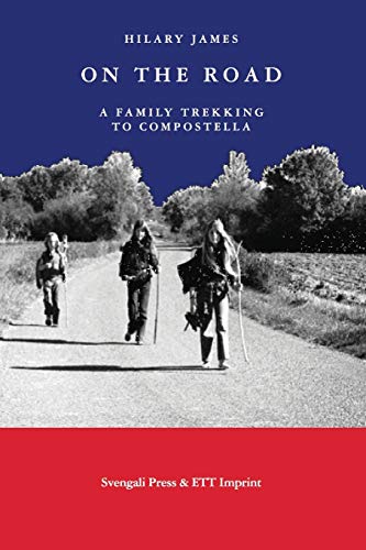 On the Road: A Family Trekking To Compostella
