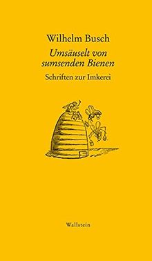 Umsäuselt von sumsenden Bienen: Schriften zur Imkerei