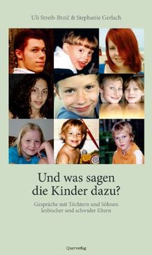 Und was sagen die Kinder dazu?: Gespräche mit Töchtern und Söhnen lesbischer und schwuler Eltern