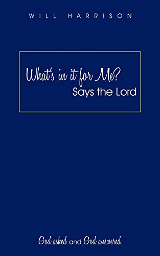 What's In It For Me? Says The Lord: God Asked And God Answered