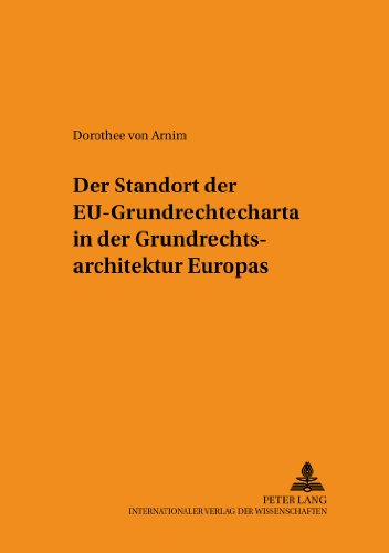 Der Standort der EU-Grundrechtecharta in der Grundrechtsarchitektur Europas (Schriften zum Staats- und Völkerrecht)