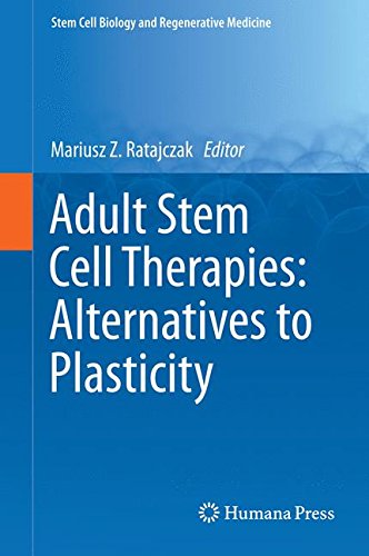 Adult Stem Cell Therapies: Alternatives to Plasticity (Stem Cell Biology and Regenerative Medicine)