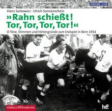 Rahn schießt! Tor, Tor, Tor, Tor.  O-Töne, Stimmen und Hintergründe zum Endspiel in Bern 1954. 2 Audio-CDs