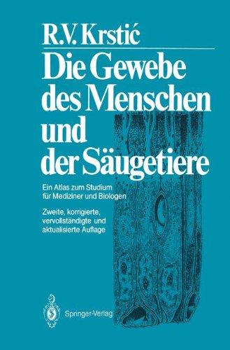Die Gewebe Des Menschen Und Der Säugetiere: Ein Atlas zum Studium für Mediziner und Biologen (German Edition)