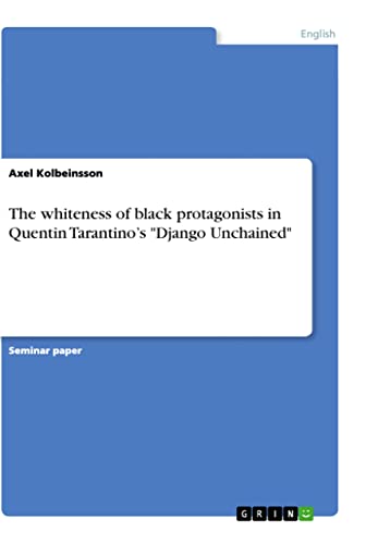 The whiteness of black protagonists in Quentin Tarantino¿s Django Unchained