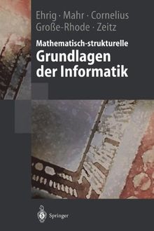 Mathematisch-strukturelle Grundlagen der Informatik (Springer-Lehrbuch)