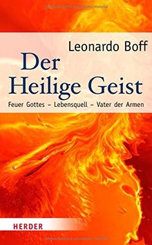 Der Heilige Geist: Feuer Gottes - Lebensquell - Vater der Armen