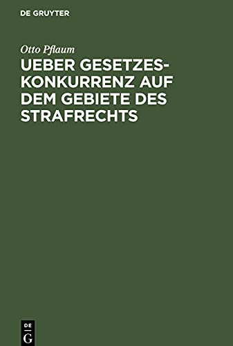 Ueber Gesetzeskonkurrenz auf dem Gebiete des Strafrechts