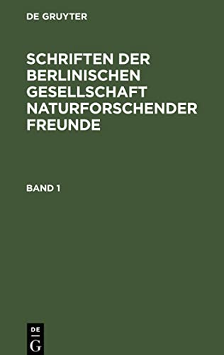 Schriften der Berlinischen Gesellschaft naturforschender Freunde, Band 1, Schriften der Berlinischen Gesellschaft naturforschender Freunde Band 1