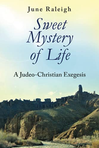 Sweet Mystery of Life: A Judeo-Christian Exegesis